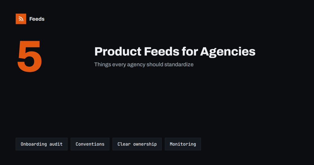 Product Feed Management for Agencies: Many Clients, One Process