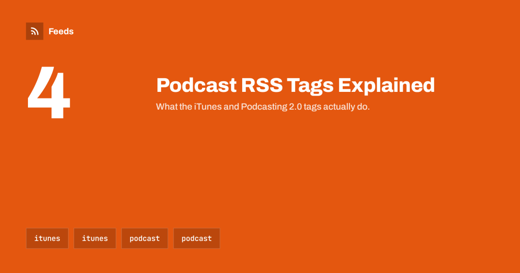 Podcast RSS Tags Explained: iTunes and Podcasting 2.0